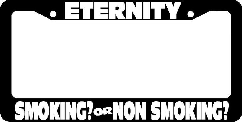 ETERNITY SMOKING OR NON SMOKING CHRISTIAN License Plate Frame