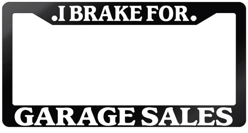 Glossy Black License Plate Frame I BRAKE FOR GARAGE SALES Auto Accessory 904  Mod-GRAPH9856236-7915