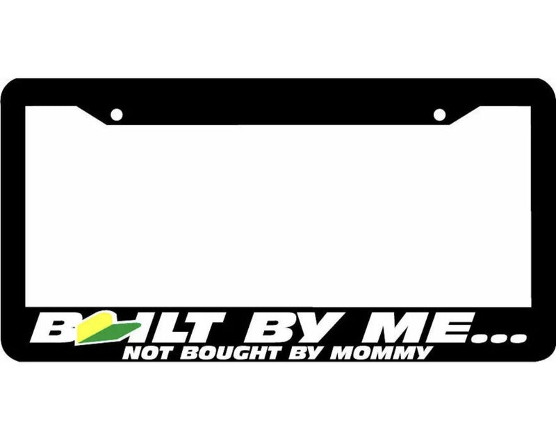 JDM BUILT BY ME NOT BOUGHT BY MOMMY wakaba leaf License Plate Frame
