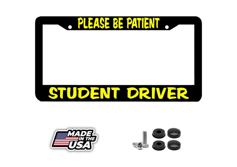 STUDENT PLEASE BE PATIENT STUDENT DRIVER License Plate Frame