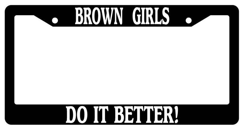 Black License Plate Frame Brown Girls Do It Better Auto Accessory 2276  Mod-GRAPH9856236-3041