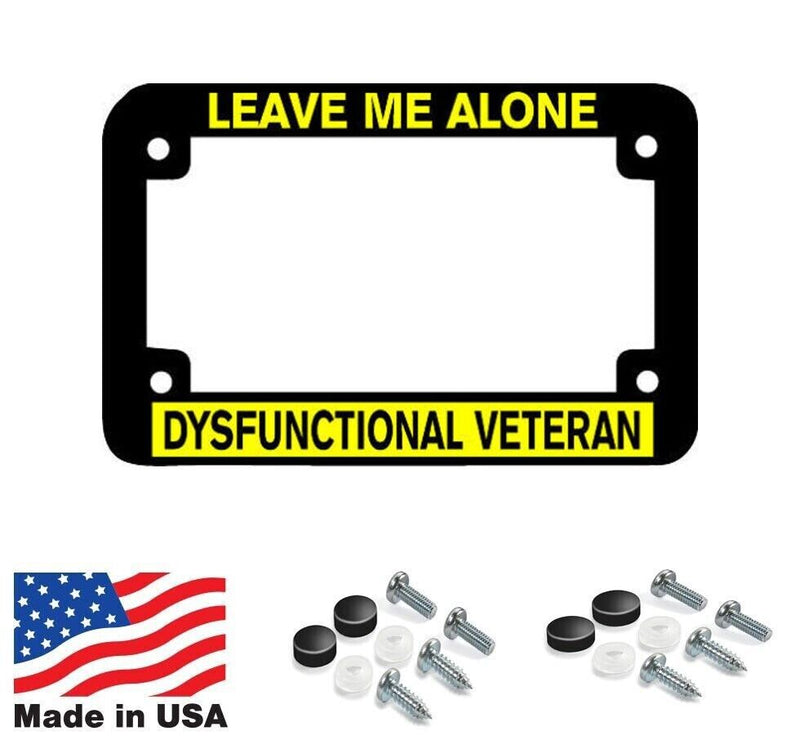 MOTORCYCLE FRAME LEAVE ME ALONE DYSFUNCTIONAL VETERAN License Plate Frame