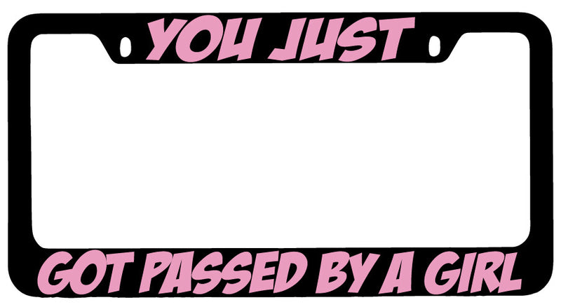 You Just Got Passed By A Girl Design 2A Black METAL License Plate Frame  Mod-GRAPH9856236-8179