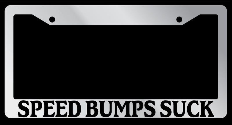 Chrome License Plate Frame "Speed Bumps Suck" Auto Accessory Novelty  Mod-GRAPH9856236-6069