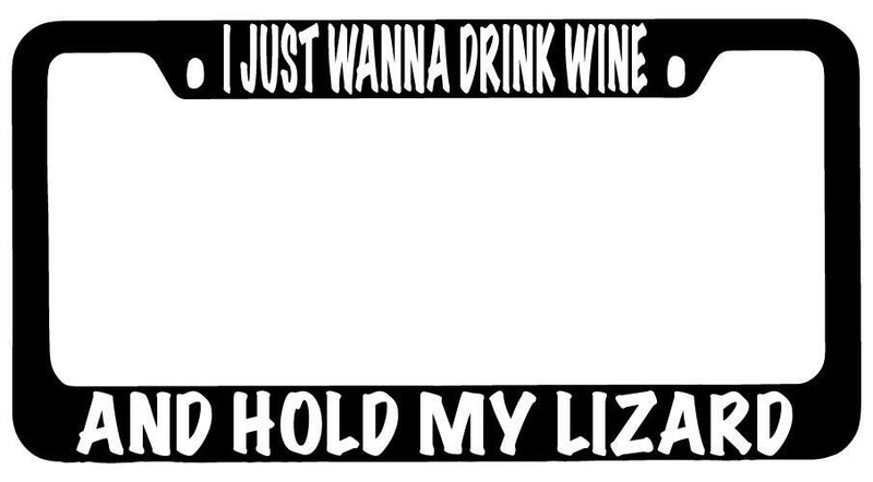 I Just Wanna Drink Wine And Hold My Lizard Black METAL License Frame  Mod-GRAPH9856236-10160