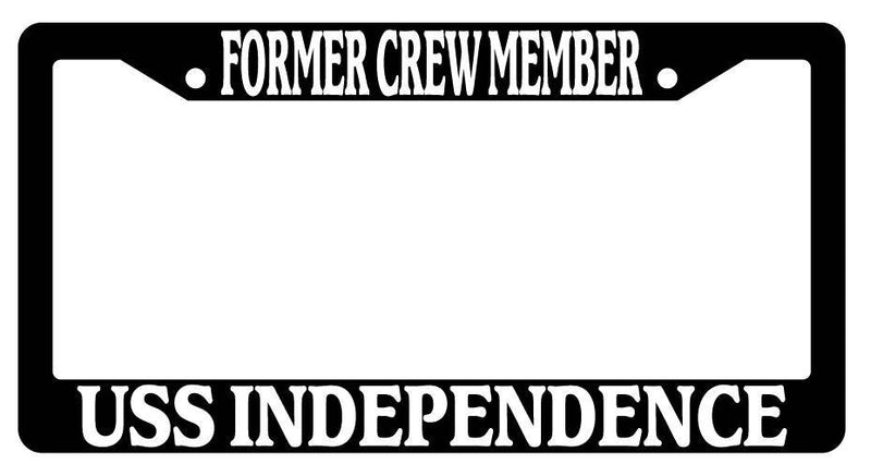 Black License Plate Frame FORMER CREW MEMBER USS INDEPENDENCE Auto Accessory 188  Mod-GRAPH9856236-363