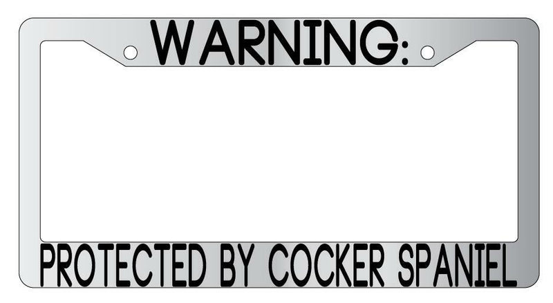 Warning Protected By Cocker Spaniel Chrome Metal License Plate Frame Auto  Mod-GRAPH9856236-9399