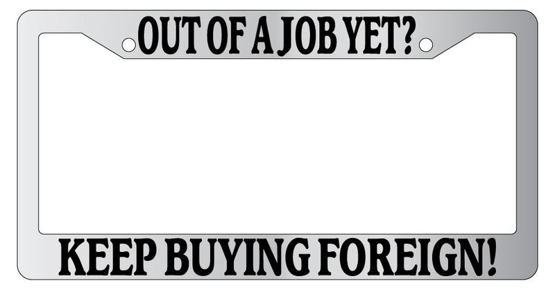 Chrome License Plate Frame Out Of A Job Yet? Keep Buying Foreign Auto Accessory  Mod-GRAPH9856236-5357