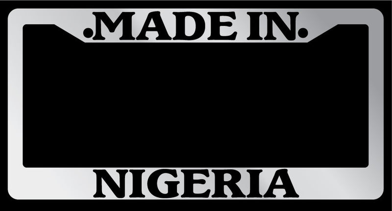 Chrome License Plate Frame "Made In Nigeria" Auto Accessory Novelty 2418  Mod-GRAPH9856236-5750