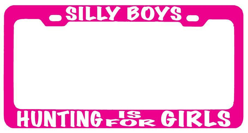 Pink METAL License Plate Frame SILLY BOYS HUNTING IS FOR GIRLS (white) Auto  Mod-GRAPH9856236-8436