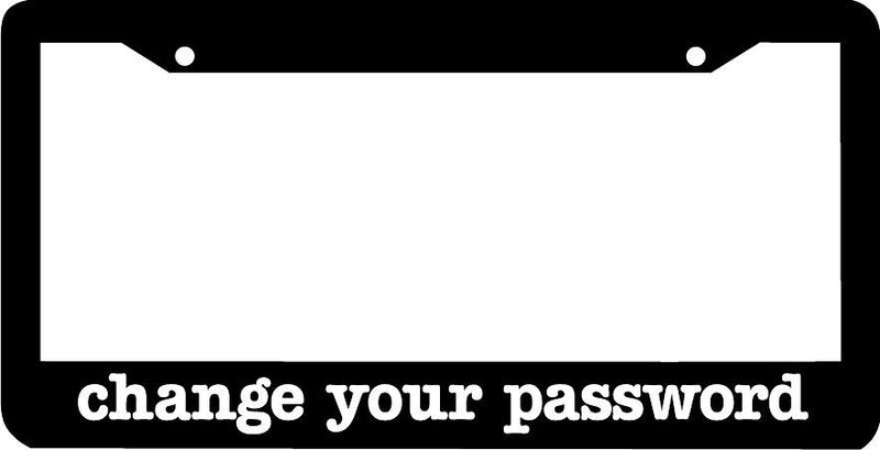change your password funny humor License Plate Frame