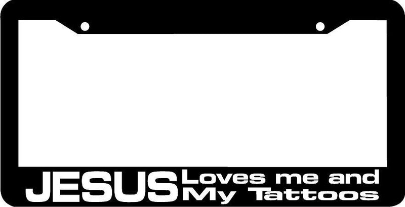 JESUS LOVES ME AND MY TATTOOS funny License Plate Frame