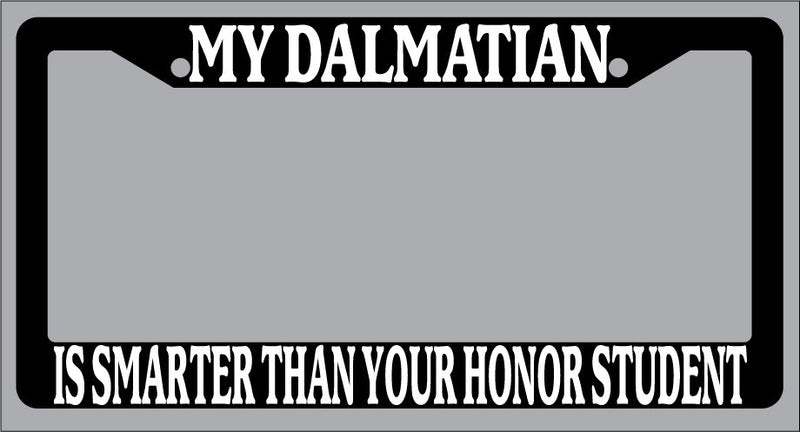 Black License Plate Frame My Dalmatian Is Smarter Than Your Honor Student 375  Mod-GRAPH9856236-1046