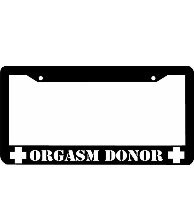 ORGASM DONOR funny License Plate Frame