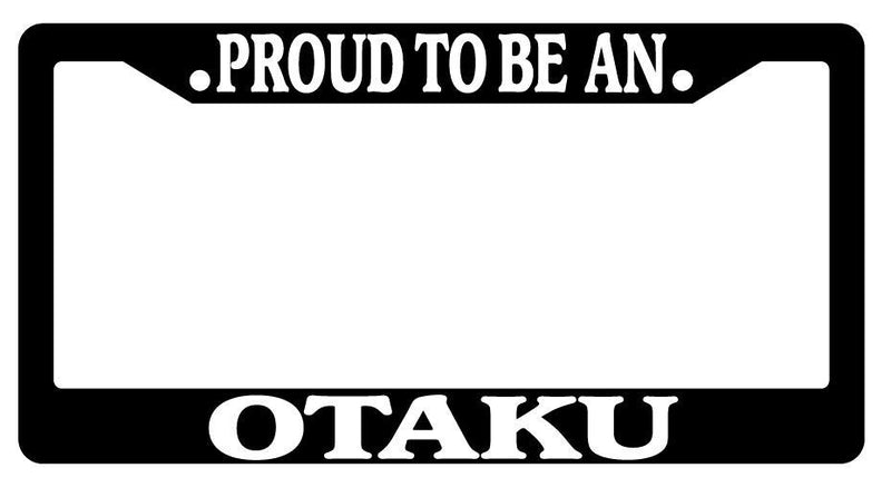 Black License Plate Frame PROUD TO BE AN OTAKU Auto Accessory  Mod-GRAPH9856236-2364