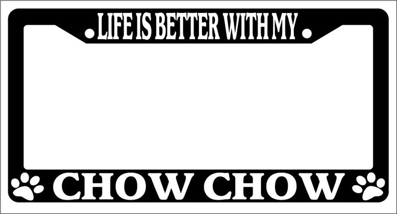 Black License Plate Frame Life Is Better With My Chow Chow Auto Accessory -344  Mod-GRAPH9856236-1496