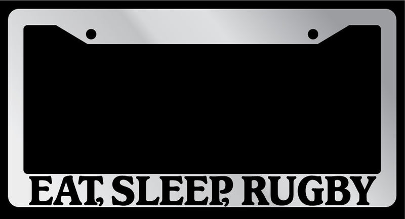Chrome License Plate Frame "Eat, Sleep, Rugby" Auto Accessory 737  Mod-GRAPH9856236-5931