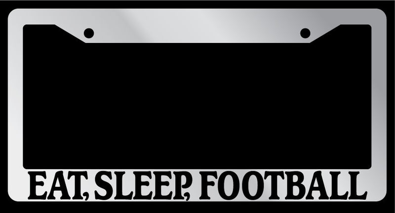 Chrome License Plate Frame "Eat, Sleep, Football" Auto Accessory 712  Mod-GRAPH9856236-5921
