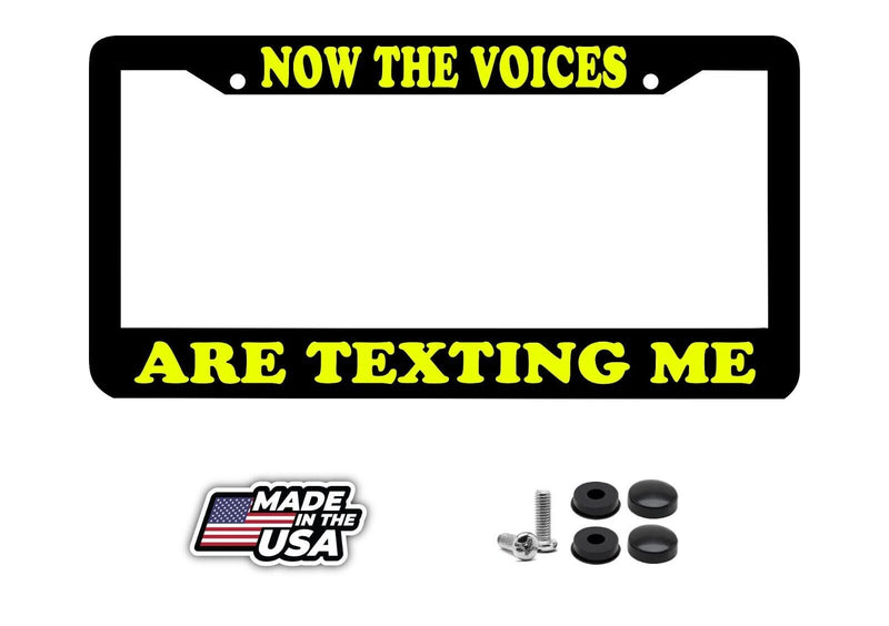 NOW THE VOICES ARE TEXTING ME funny humorous lol License Plate Frame