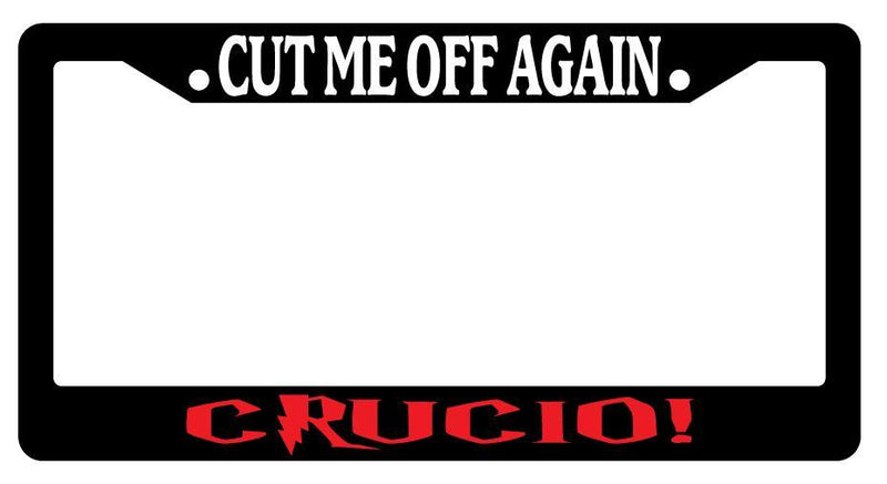 Black License Plate Frame CUT ME OFF AGAIN CRUCIO(RED) Auto Accessory 16  Mod-GRAPH9856236-2342