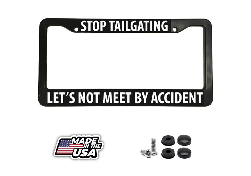 Stop Tailgating Lets Not Meet By Accident Funny Traffic Car License Plate Frame