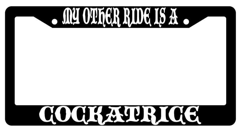 My Other Ride Is A Cockatrice Black Plastic License Plate Frame Fantasy  Mod-GRAPH9856236-749