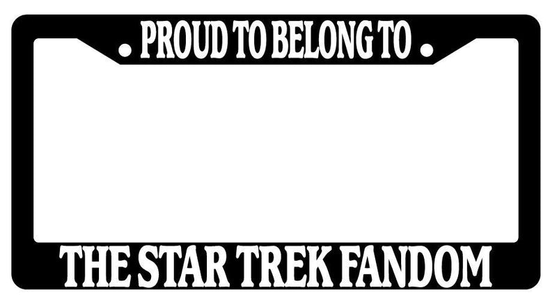 Black License Plate Frame PROUD TO BELONG TO THE STAR TREK FANDOM Auto Accessory  Mod-GRAPH9856236-2363