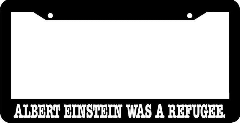 ALBERT EINSTEIN WAS A REFUGEE License Plate Frame