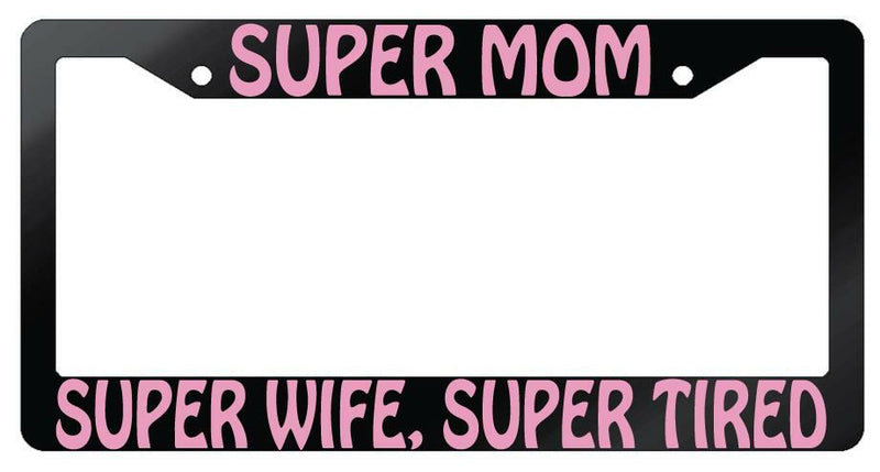 Super Mom Super Wife PINK (Design 2) Glossy Black Plastic License Frame  Mod-GRAPH9856236-7293