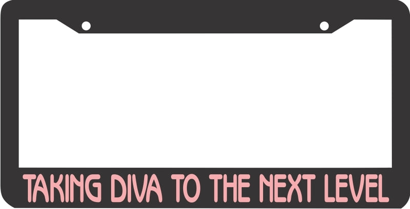 TAKING DIVA TO THE NEXT LEVEL License Plate Frame