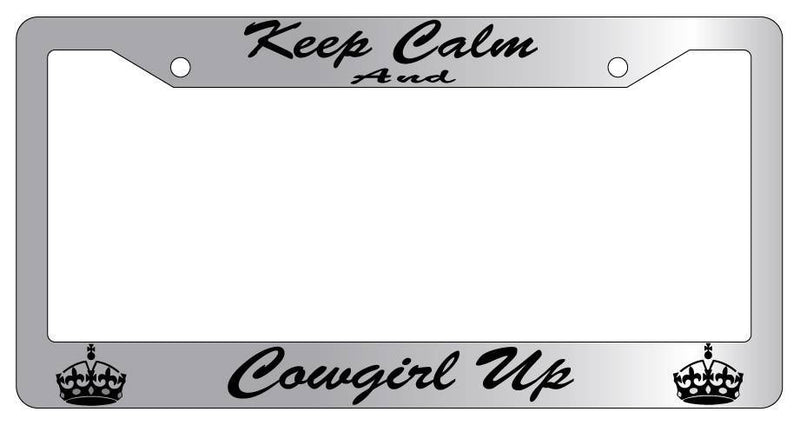 Chrome License Plate Frame KEEP CALM AND COWGIRL UP(CURSIVE) Auto Accessory  Mod-GRAPH9856236-6783