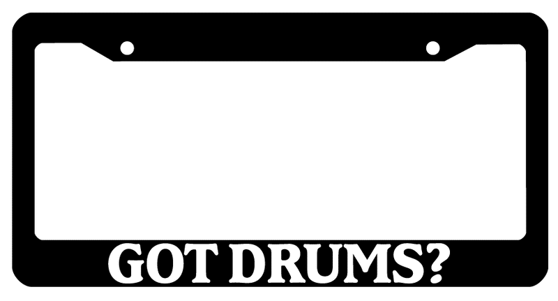 Black License Plate Frame Got Drums? Auto Accessory 793  Mod-GRAPH9856236-233