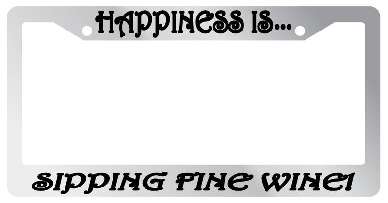 Chrome License plate frame Happiness Sipping fine Wine 859  Mod-GRAPH9856236-1241