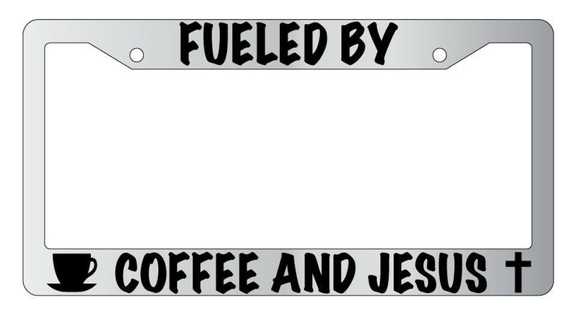 Fueled By Coffee And Jesus Chrome License Plate Frame  Mod-GRAPH9856236-4247