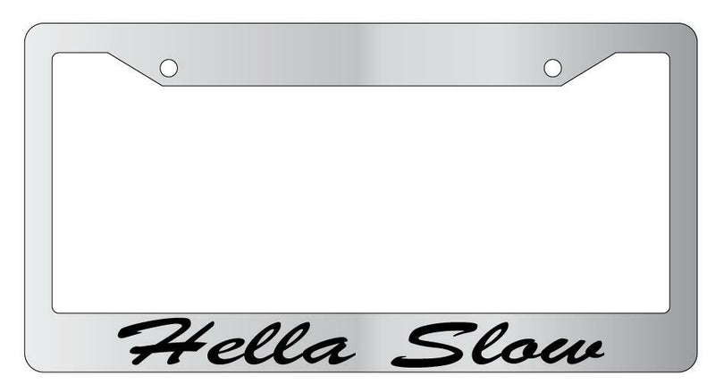 Hella Slow Chrome Plastic License Plate Frame  Mod-GRAPH9856236-5234
