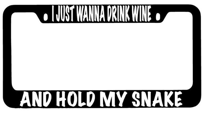 I Just Wanna Drink Wine And Hold My Snake Black METAL License Frame  Mod-GRAPH9856236-10152