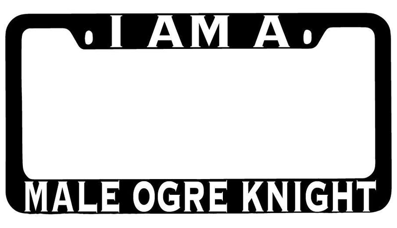 I Am A Male Ogre Knight Black METAL License Plate Frame RPG  Mod-GRAPH9856236-8496
