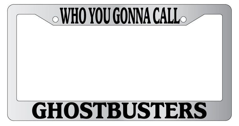 Chrome METAL License Plate Frame WHO YOU GONNA CALL GHOSTBUSTERS 11  Mod-GRAPH9856236-9709