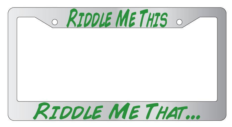 Riddle Me This Riddle Me That Chrome License Plate Frame  Mod-GRAPH9856236-4915
