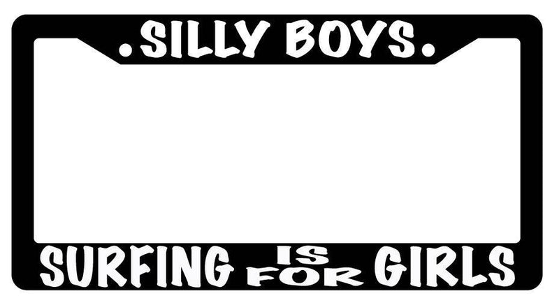 Black License Plate Frame SILLY BOYS SURFING IS FOR GIRLS Auto Accessory  Mod-GRAPH9856236-2462