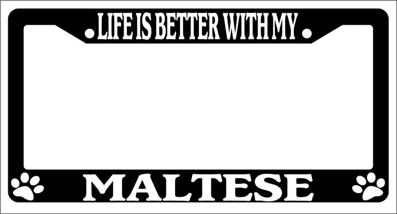 Black License Plate Frame Life Is Better With My Maltese Auto Accessory Novelty  Mod-GRAPH9856236-1558