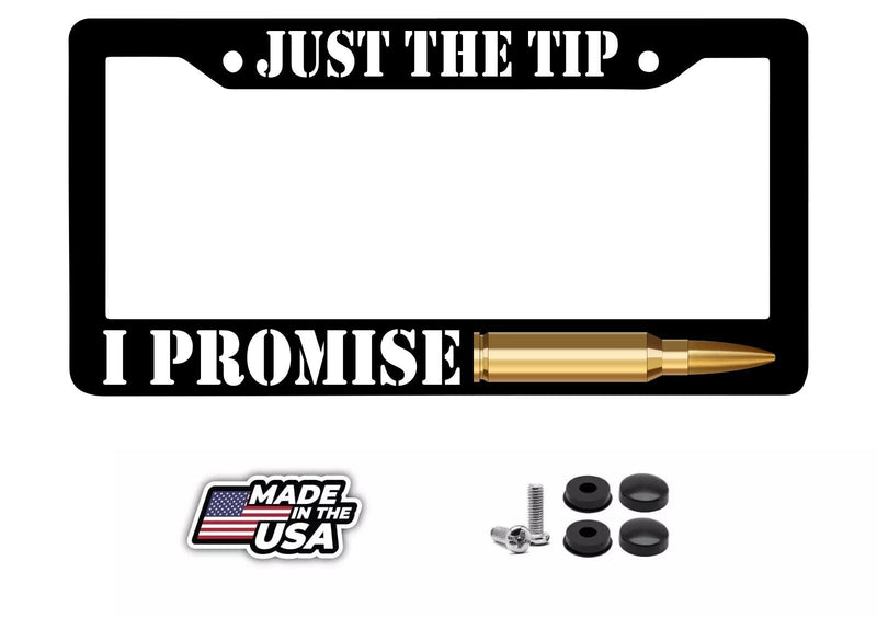 Just The Tip I Promise Bullet 2nd Amendment Car Truck V01 License Plate Frame