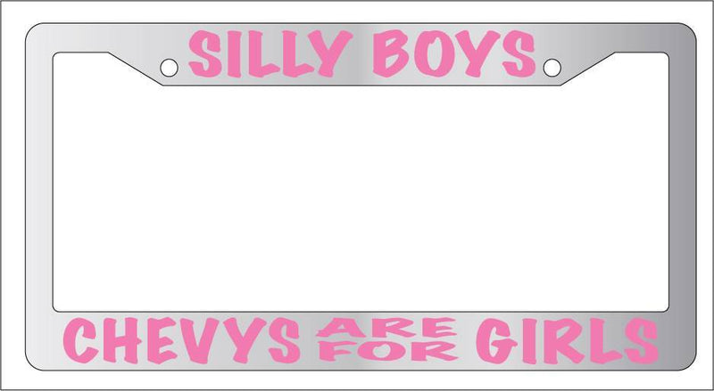 Chrome License Plate Frame Silly Boys Chevys Are For Girls (Pink) Auto Accessory  Mod-GRAPH9856236-6579