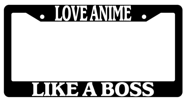 Love Anime Like A Boss Black Plastic License Plate Frame  Mod-GRAPH9856236-3792