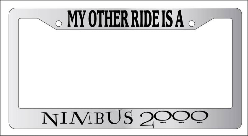 Chrome License Plate Frame My Other Ride Is A Nimbus 2000 Auto Accessory Novelty  Mod-GRAPH9856236-4314