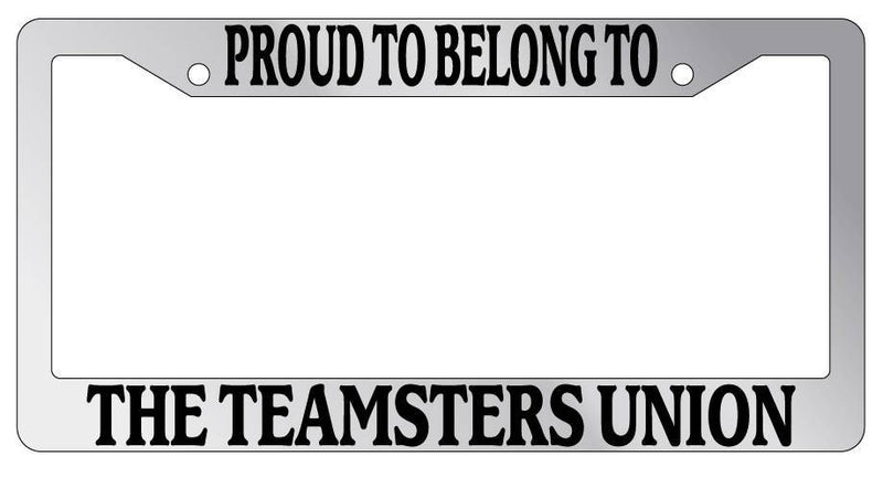 Chrome METAL License Plate Frame PROUD TO BELONG TO THE TEAMSTERS UNION  Mod-GRAPH9856236-8387