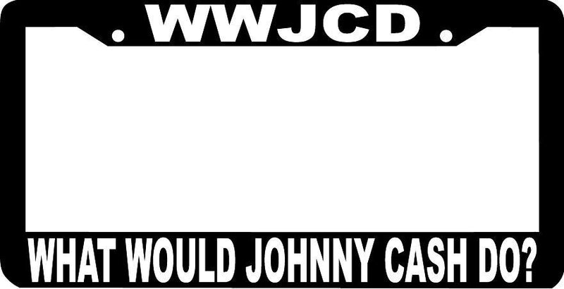 WWJCD? WHAT WOULD JOHNNY CASH DO License Plate Frame