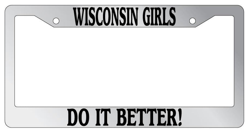 Chrome License Plate Frame Wisconsin Girls Do It Better Auto Accessory 2339  Mod-GRAPH9856236-6159