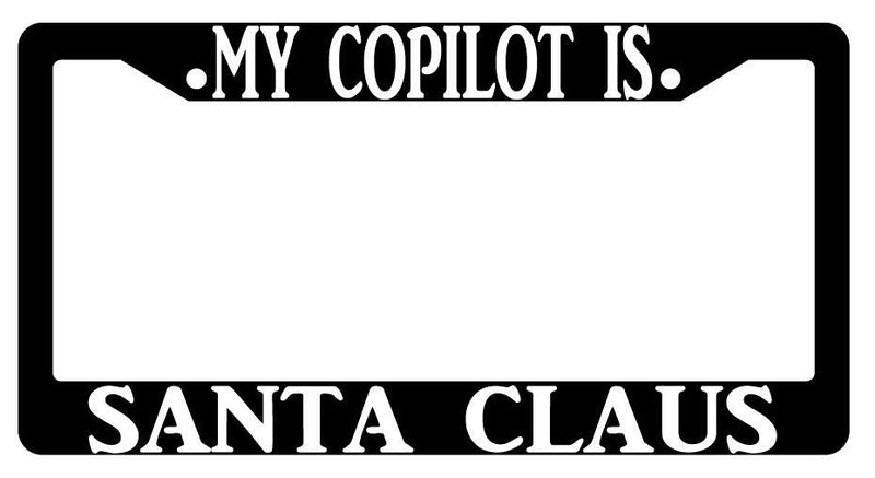 My Copilot Is Santa Claus Black Plastic License Plate Frame  Mod-GRAPH9856236-442