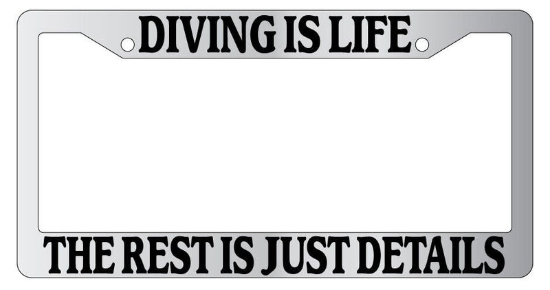 Chrome License Plate Frame Diving Is Life The Rest Is Just Details Auto Novelty  Mod-GRAPH9856236-4564